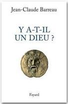 Couverture du livre « Y a-t-il un Dieu ? » de Jean-Claude Barreau aux éditions Fayard