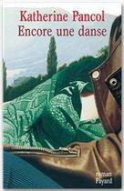 Couverture du livre « Encore une danse » de Katherine Pancol aux éditions Fayard