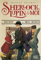 Couverture du livre « Sherlock, Lupin & moi Tome 8 : le secret de l'oeil d'Horus » de Irène Adler aux éditions Albin Michel