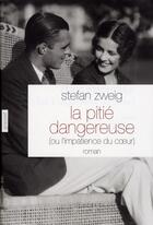 Couverture du livre « La pitié dangereuse » de Stefan Zweig aux éditions Grasset