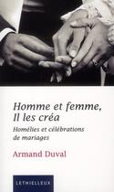 Couverture du livre « Homme et femme , il les créa ; homélies et célébrations de mariages » de Armand Duval aux éditions Lethielleux