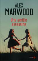 Couverture du livre « Une amitié assassine » de Alex Marwodd aux éditions Presses De La Cite