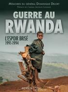 Couverture du livre « Guerre au Rwanda ; l'espoir brisé » de Delort Dominique aux éditions Perrin