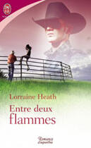 Couverture du livre « Entre deux flammes » de Lorraine Heath aux éditions J'ai Lu