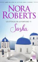 Couverture du livre « Les étoiles de la fortune Tome 1 : Sasha » de Nora Roberts aux éditions J'ai Lu