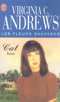 Couverture du livre « Les fleurs sauvages Tome 4 ; Cat » de Virginia C. Andrews aux éditions J'ai Lu