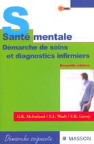 Couverture du livre « Sante mentale - demarche de soins et diagnostics infirmiers (3e édition) » de Mcfarland/Wasli/Gere aux éditions Elsevier-masson