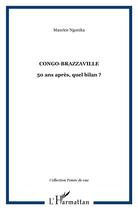 Couverture du livre « Congo-Brazzaville ; 50 ans après, quel bilan ? » de Ngonika Maurice aux éditions L'harmattan
