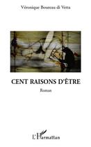 Couverture du livre « Cent raisons d'etre » de Veronique Boureau Di Vetta aux éditions Editions L'harmattan