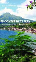 Couverture du livre « Des contes de Ti Jean... aux réalités de la Martinique » de Christine Colombo aux éditions Editions L'harmattan