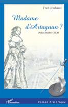 Couverture du livre « Madame d'Artagnan » de Fred Jouhaud aux éditions L'harmattan