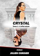 Couverture du livre « Crystal t.1 : l'effet miroir » de Julien Cordier aux éditions Books On Demand
