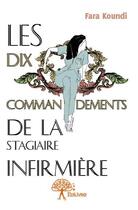 Couverture du livre « Les Dix Commandements de la stagiaire infirmiere » de Fara Koundi aux éditions Edilivre