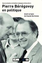 Couverture du livre « Pierre Bérégovoy en politique » de Noëlline Castagnez et Gilles Morin aux éditions L'harmattan