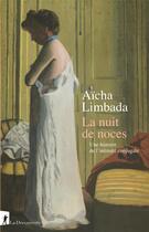 Couverture du livre « La nuit de noces. naissance de l'intimite conjugale » de Limbada Aicha aux éditions La Decouverte