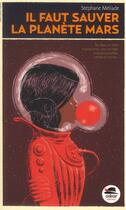Couverture du livre « Il faut sauver la planète Mars » de Stephane Meliade aux éditions Oskar
