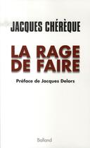 Couverture du livre « La rage de faire » de Chereque J aux éditions Balland