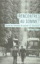 Couverture du livre « Rencontres au sommet ; quand les hommes de pouvoir se réunissent » de Michael Gama aux éditions Altiplano