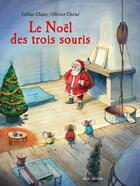 Couverture du livre « Le Noël des trois souris » de Celine Claire et Olivier Chene aux éditions Mineditions