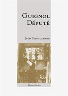 Couverture du livre « Guignol Député » de Jules Coste-Labaume aux éditions L'escalier