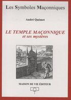 Couverture du livre « Le temple maçonnique et ses mystères t.31 » de Andre Quemet aux éditions Maison De Vie