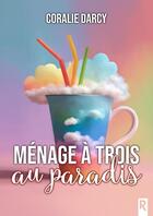 Couverture du livre « Ménage à trois au paradis » de Coralie Darcy aux éditions Rebelle