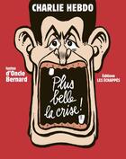 Couverture du livre « Plus belle la crise ! » de Oncle Bernard aux éditions Les Echappes