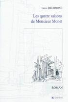 Couverture du livre « Les quatre saisons de monsieur Monet » de Denis Drummond aux éditions Domens
