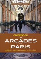 Couverture du livre « Guidebook ; the arcades of Paris ; history, architecture, walkways » de Patrice De Moncan aux éditions Mecene