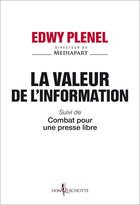 Couverture du livre « La valeur de l'information ; combat pour une presse libre » de Edwy Plenel aux éditions Don Quichotte