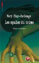 Couverture du livre « Les opales du crime » de Mary Play-Parlange aux éditions Ex Aequo