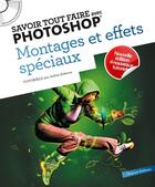 Couverture du livre « Savoir Tout Faire ; Avec Photoshop - Montages Et Effets Spéciaux (2e Edition) » de Julien Debove aux éditions Oracom