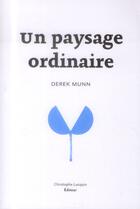 Couverture du livre « Un paysage ordinaire » de Derek Munn aux éditions Lc Christophe Lucquin Editeur