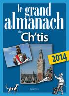 Couverture du livre « Le grand almanach de Ch'tis 2014 » de  aux éditions Geste