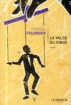 Couverture du livre « La valse du singe » de Pascal Fournier aux éditions Le Passeur