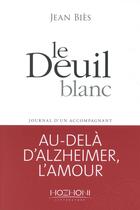 Couverture du livre « Le deuil blanc ; journal d'un accompagnant » de Jean Bies aux éditions Hozhoni