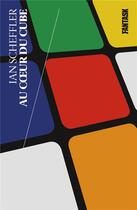 Couverture du livre « Au coeur du cube » de Ian Scheffler aux éditions Fantask