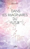 Couverture du livre « Dans les imaginaires du futur » de Ariel Kyrou aux éditions Actusf