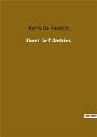 Couverture du livre « Livret de folastries » de Pierre De Ronsard aux éditions Culturea