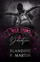 Couverture du livre « Wild Crows Tome 4 : Dévotion » de Blandine P. Martin aux éditions Editions Bpm