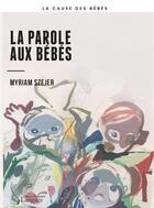 Couverture du livre « La parole aux bébés » de Myriam Szejer aux éditions Langage