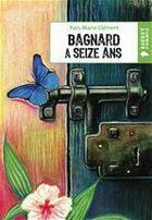 Couverture du livre « Bagnard à seize ans » de Clement-Y.M aux éditions Rageot Editeur