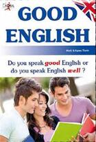 Couverture du livre « Good English : do you speak good English or do you speak English well ? » de Agnes Thorin et Mark Thorin aux éditions Chiron