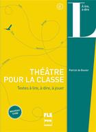 Couverture du livre « Théâtre pour la classe » de Patrick De Bouter aux éditions Pu De Grenoble