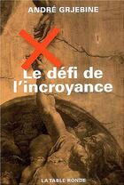 Couverture du livre « CONTRETEMPS ; le défi de l'incroyance ; une société peut-elle survivre sans référence surnaturelle ? » de Andre Grejebine aux éditions Table Ronde