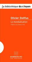 Couverture du livre « La mondialisation » de Dollfus/Olivier aux éditions Presses De Sciences Po