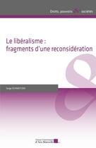 Couverture du livre « Le libéralisme : Fragments d'une reconsideration » de Schweitzer Serge aux éditions Pu D'aix Marseille