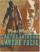 Couverture du livre « L'autre laideur, l'autre folie » de Marc Males aux éditions Humanoides Associes