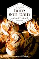 Couverture du livre « Apprendre à faire son pain au levain naturel » de Henri Granier aux éditions Ouest France