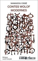 Couverture du livre « Contes wolof modernes » de Mamadou Cisse aux éditions L'harmattan